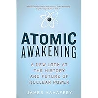 Atomic Awakening: A New Look At The History And Future Of Nuclear Power