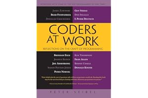 Coders at Work: Reflections on the Craft of Programming