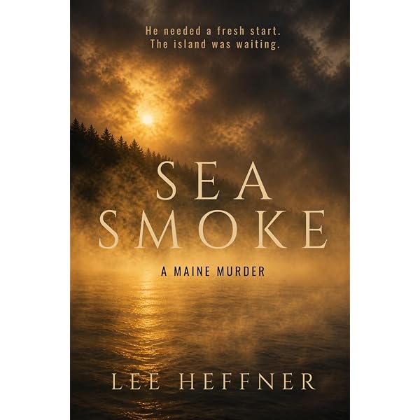 Amazon.com: Sea Smoke: A Maine Murder: 9798199875073: Heffner, Lee