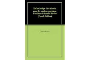 Enfant Indigo: Une histoire vraie de, médium psychique L'enfance de Pamela Rivette (French Edition)