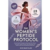 The Women’s Peptide Protocol: Science-Backed Strategies to Rejuvenate Skin, Balance Hormones, Support Fertility, Ease Menopause, and Awaken Libido with Personalized Cycling Plans