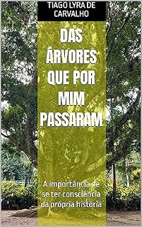 Livro Das Árvores que por mim passaram : A importância de se ter consciência da própria história