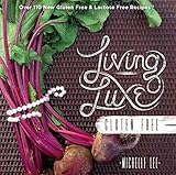 Living Luxe Gluten Free by Michelle Lee