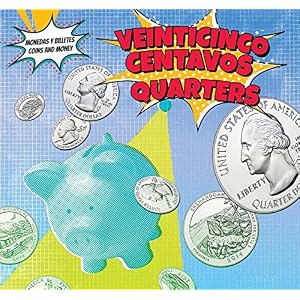 Veinticinco centavos / Quarters (Monedas Y Billetes / Coins and Money) (Spanish and English Edition)