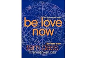 Be Love Now: The Path of the Heart
