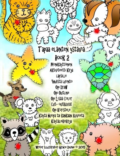 Tapaa eläinten ystäviä  Book 2 Monikäyttöinen Aktiviteetti Kirja lapsille  Yhdistä luonto Opi Draw Opi Outline Opi Lisää Color Cut- outkuvat Opi ... kuvioita Käytäleikekirja (Finnish Edition)