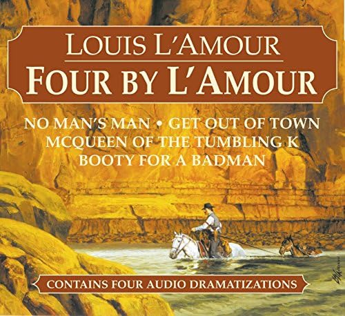 Four by L'Amour: No Man's Man, Get Out of Town, McQueen of the Tumbling K, Booty for a Bad Man (Louis L'Amour)