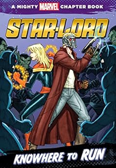 Star Lord Knowhere To Run A Mighty Marvel Chapter Book