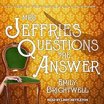 Mrs. Jeffries Questions the Answer: Mrs. Jeffries Series, Book 11 Mrs. Jeffries Questions the Answer: Mrs. Jeffries Series, Book 11