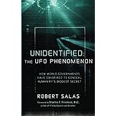 Unidentified: The UFO Phenomenon: How World Governments Have Conspired to Conceal Humanity's Biggest Secret