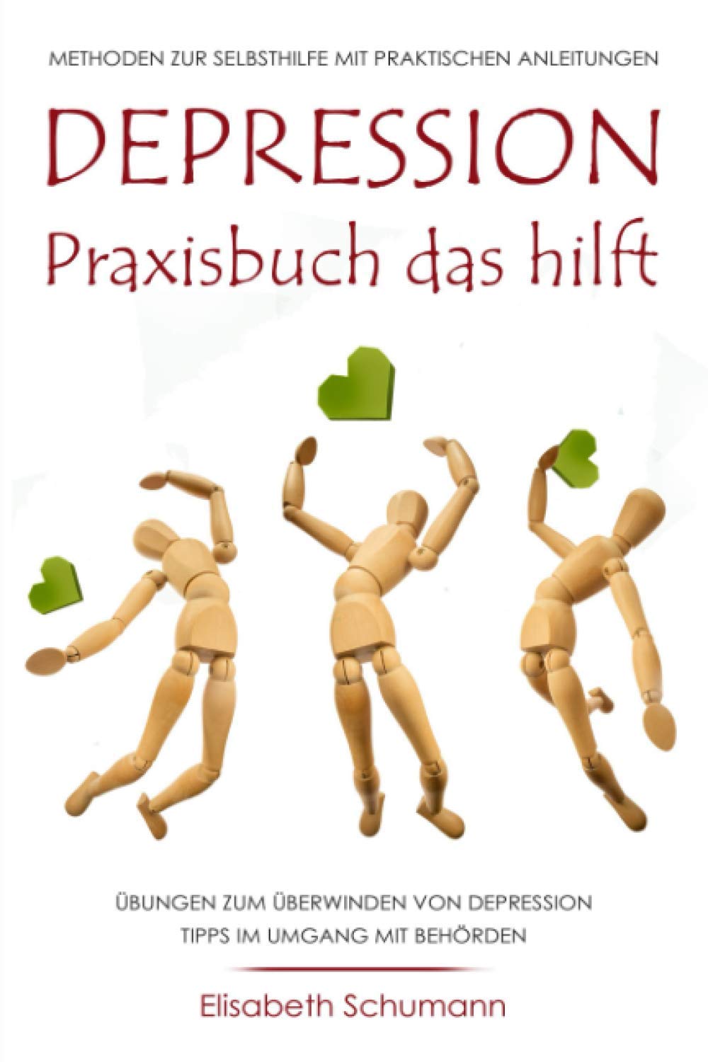 Depression Praxisbuch Das Hilft Ubungen Zum Uberwinden Von Depression Methoden Zur Selbsthilfe Mit Praktischen Anleitungen Tipps Im Umgang Mit Behorden Schumann Elisabeth Amazon De Bucher