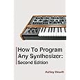 How To Program Any Synthesizer: Second Edition