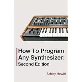 How To Program Any Synthesizer: Second Edition