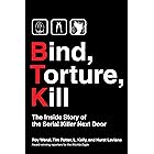 Bind, Torture, Kill: The Inside Story of BTK, the Serial Killer Next Door