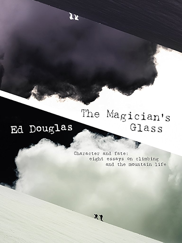 Download The Magician's Glass: Character and fate: eight essays on climbing and the mountain life (English Edition) PDF