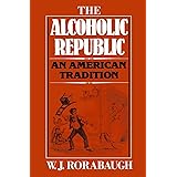 The Alcoholic Republic: An American Tradition