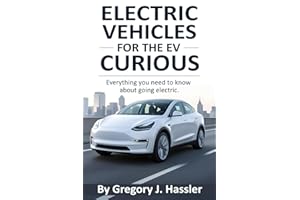 Electric Vehicles for the EV Curious: Everything you need to know about going electric.