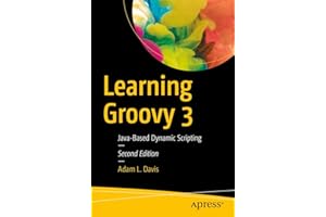 Learning Groovy 3: Java-Based Dynamic Scripting