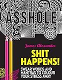 Image de Shit Happens!: Swear Words and Mantras to Colour Your Stress Away