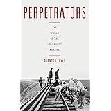 Perpetrators: The World of the Holocaust Killers