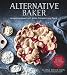 Alternative Baker: Reinventing Dessert with Gluten-Free Grains and Flours by
