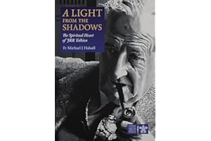 A Light from the Shadows: The Spiritual Heart of JRR Tolkien