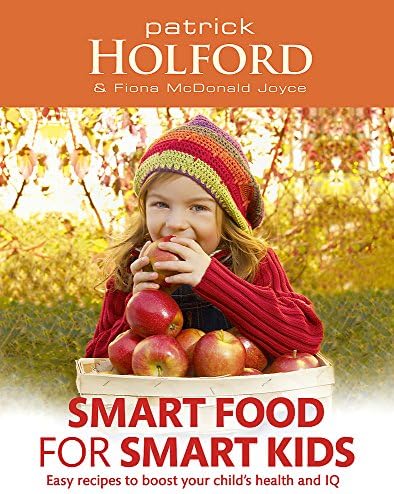 Smart Food for Smart Kids: Easy Recipes to Boost Your Child's Health and IQ