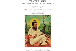 TANTRALOKA THE LIGHT ON AND OF THE TANTRAS - VOLUME FIVE: Volume Five - Chapters Seven and Eight, With the Commentary called Viveka by ... Translated with extensive explanatory notes