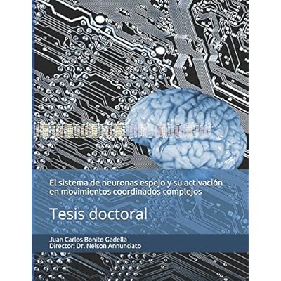 El sistema de neuronas espejo y su activación en movimientos coordinados complejos: Tesis doctoral (Trabajos) El sistema de neuronas espejo y su activación en movimientos coordinados complejos: Tesis doctoral (Trabajos)