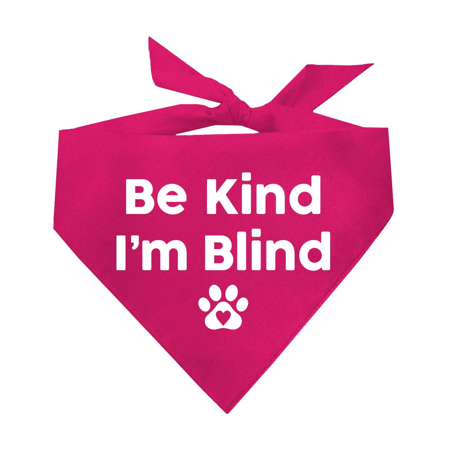 Be Kind I'm Blind Dog Bandana | 100% Adjustable Cotton Triangle | Made in USA | Blind | Impaired | Vision Loss Accessory | Warning | Hot Pink, One Size (352)