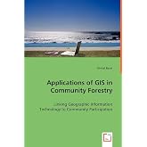 Applications of GIS in Community Forestry: Linking Geographic Information Technology to Community Participation