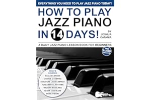 How to Play Jazz Piano in 14 Days: A Daily Jazz Piano Lesson Book for Beginners—Scales, Chords, Arpeggios + Free Audio! (Play Music in 14 Days)