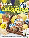 Southern Living The Official SEC Tailgating Cookbook: Great Food Legendary Teams Cherished Tradition