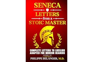 Seneca – Letters from a Stoic Master: Complete Letters to Lucilius Adapted for Modern Readers (Letters 1 – 124)