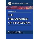 The Organization of Information (Library and Information Science Text Series)