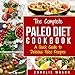 The Complete Paleo Diet Cookbook: A Quick Guide to Delicious Paleo Recipes by 