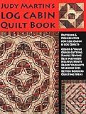 Judy Martin's Log Cabin Quilt Book: Patterns & Possibilities for Lob Cabin & Log Quilts by 