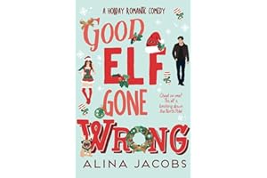Good Elf Gone Wrong: A Holiday Romantic Comedy