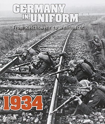 Germany in Uniform 1934: From Reichswehr to Wehrmacht