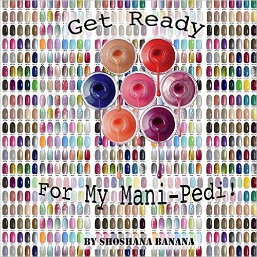 Descarga gratuita Get Ready For My Mani-pedi! Epub