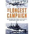 The Longest Campaign: Britain's Maritime Struggle in the Atlantic and Northwest Europe, 1939–1945