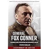 General Fox Conner: Pershing’s Chief of Operations and Eisenhower’s Mentor (Leadership in Action)