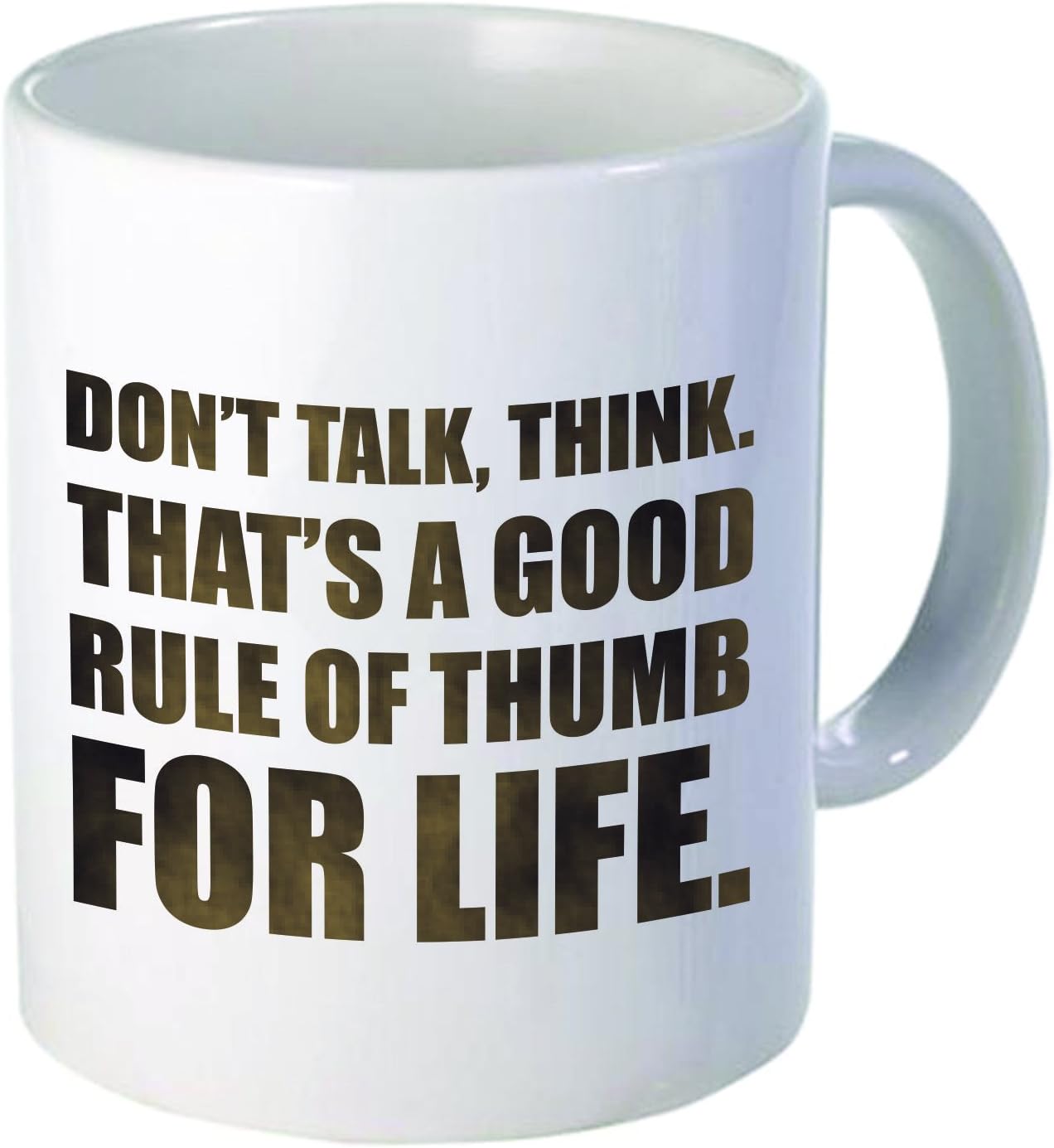 Funny "Don't talk, think. That's a good rule of thumb for life", 11OZ Coffee Mug Novelty, Office, Job. By Aviento