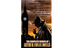 The Complete Works of Arthur Conan Doyle. Illustrated: The Complete Sherlock Holmes Stories and Novels, The Challenger Storie