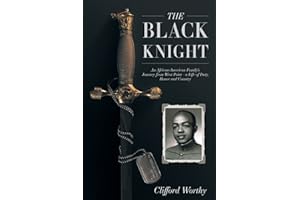 The Black Knight: An African-American Family's Journey from West Point-a Life of Duty, Honor and Country