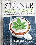 Stoner Mug Cakes: Get baked with weed cakes that are made in the microwave! by Dane Noon