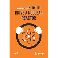 How to Drive a Nuclear Reactor (Springer Praxis Books)