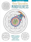 Color Yourself to Mindfulness: 100 Mandalas and Motifs to Color Your Way to Inner Calm (Adult Coloring Book) by