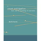 Sweet Anticipation: Music and the Psychology of Expectation (A Bradford Book)