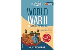 World War II in Simple Spanish: Learn Spanish the Fun Way with Topics that Matter